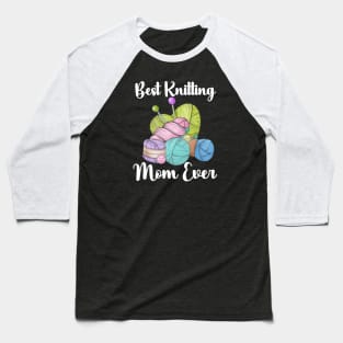 Best Knitting Mom Ever Baseball T-Shirt